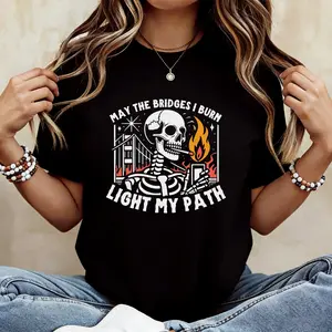 May The Bridges I Burn Light My Path T-Shirt , Skull Graphic Tee, Motivational Goth Shirt