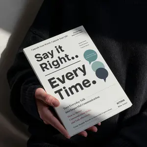 Communication Skills Book - Say It Right Every Time: Master Confident, Empathetic Communication for Key Social Interactions (Ultimate Survival Guide for Psychology & Relationships)