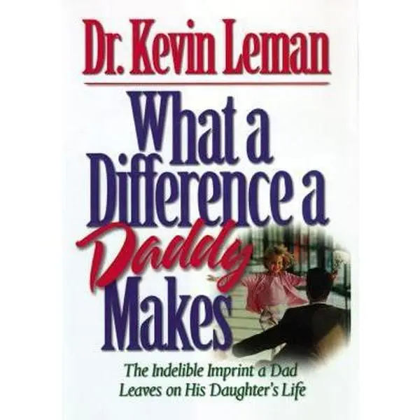USED-What a Difference a Daddy Makes: The Lasting Imprint a Dad Leaves on His Daughter's Life by Leman, Kevin (Paperback)