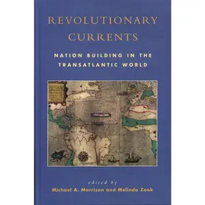 USED-Revolutionary Currents: Nation Building in the Transatlantic World by Morrison Michael a (Paperback)