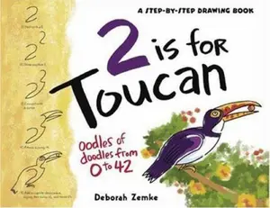 USED-2 is for Toucan: Oodles of Doodles from 1 to 42 (A Step-By-Step Drawing Book) by Deborah Zemke (Unknown)