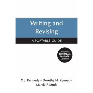 USED-Writing and Revising with 2009 MLA and 2010 APA Updates: A Portable Guide by X. J. Kennedy (Paperback)