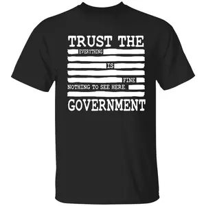 NEW LIMITED Everything Is Fine. Trust Your Government. Deep State Redatacted Conspiracy Theory Gift Essential T-Shirt for Men & Women