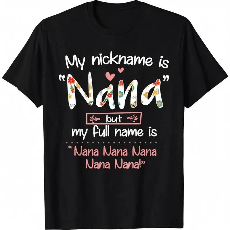100% Cotton My Nickname Is Nana But My Full Name - Grandma Mother's Day T-Shirt