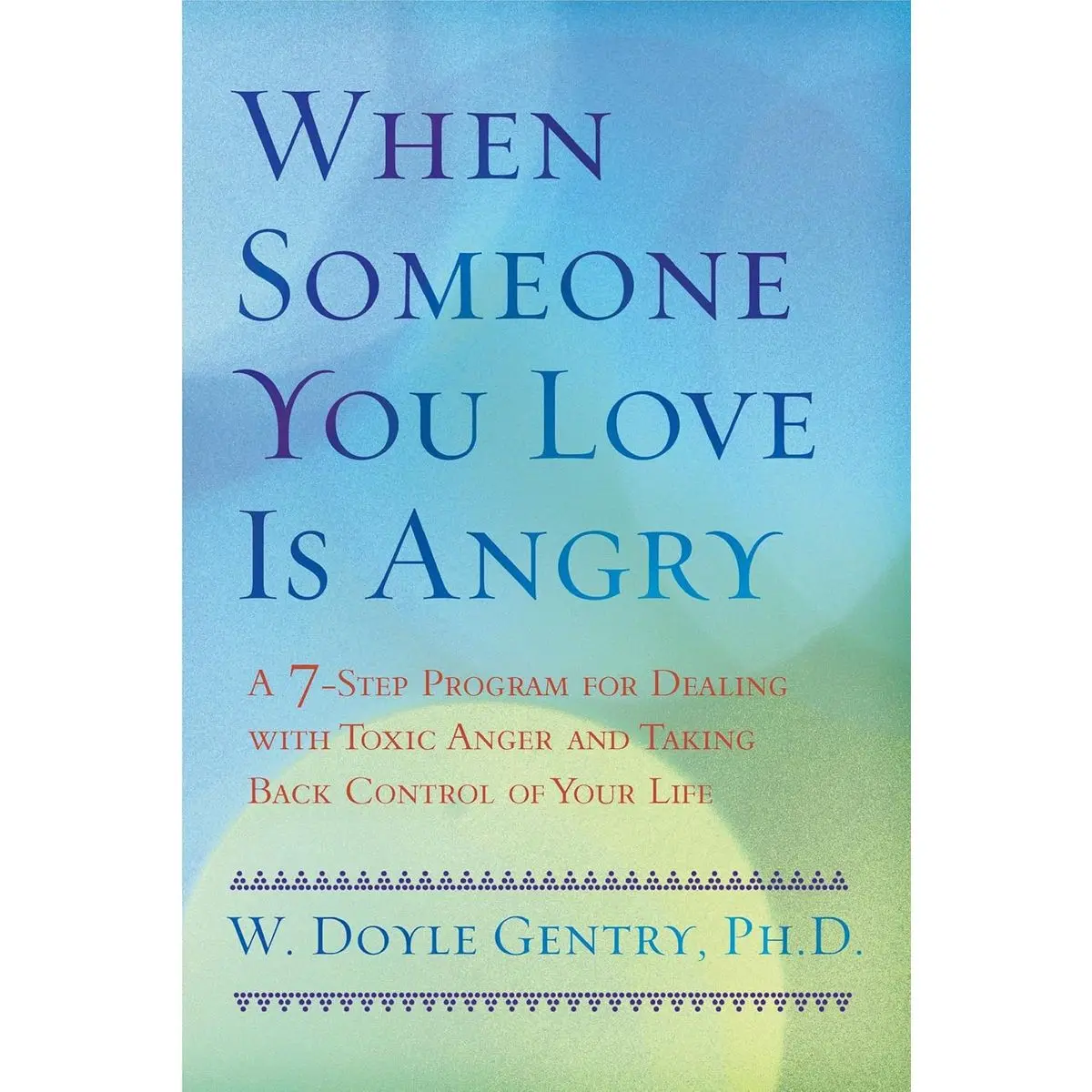 When Someone You Love Is Angry: A 7-Step Program for Dealing with Toxic Anger and Taking Back Control of Your Life Paperback – September 7, 2004
