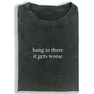 Hang In There It Gets Worse Vintage Crew Neck Tee - Casual Comfort Short Sleeve Funny T-shirt for Men & Women - A Must-Have Fashion Top for Daily Wear073106 ,Oversized Cotton Print Garment