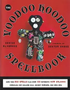 Voodoo Hoodoo Spellbook by Denise Alvarado 300 Spells