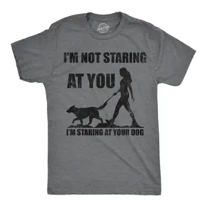 Mens Funny T Shirts Im Not Staring At You Im Staring At Your Dog Sarcastic Graphic Novelty Tee for Men Mens Funny T Shirts Cool Vintage Fashion T-Shirt Gift Classic Menswear Sarcastic Apparel for Men Funny Dog Dark Grey