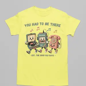 You Had To Be There Nostalgic Graphic Tee