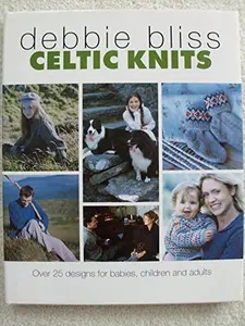 USED-Celtic Knits: Over 25 Designs for Babies, Children and Adults by Debbie Bliss (Hardcover)