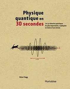 USED Book - Physique quantique en 30 secondes : les 50 théories quantiques les plus importantes, expliquées en moins d'une minute by Brian Clegg (Hardcover) - french