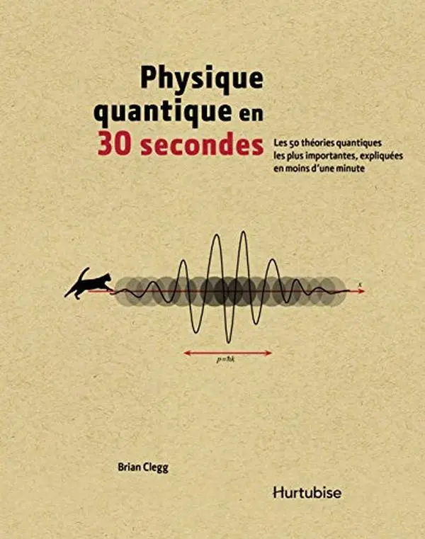 USED Book - Physique quantique en 30 secondes : les 50 théories quantiques les plus importantes, expliquées en moins d'une minute by Brian Clegg (Hardcover) - french