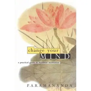 USED Book - Change Your Mind: A Practical Guide to Buddhist Meditation by Paramananda (Paperback) - english