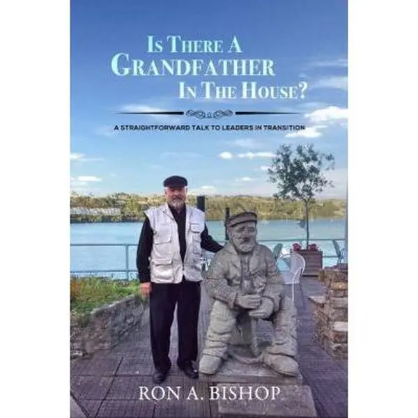 USED-Is There a Grandfather in the House?: A Straightforward Talk to Christian Leaders in Transition by Bishop, Ron a. (Paperback)
