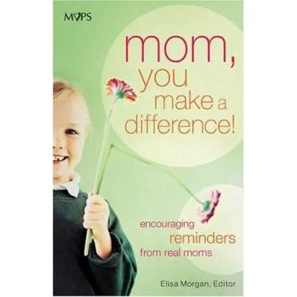 USED-Mom, You Make a Difference!: Encouraging Reminders from Real Moms (Hardcover)