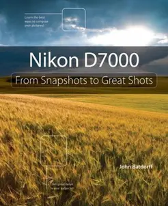 USED-Nikon D7000: From Snapshots to Great Shots by John Batdorff (Paperback)