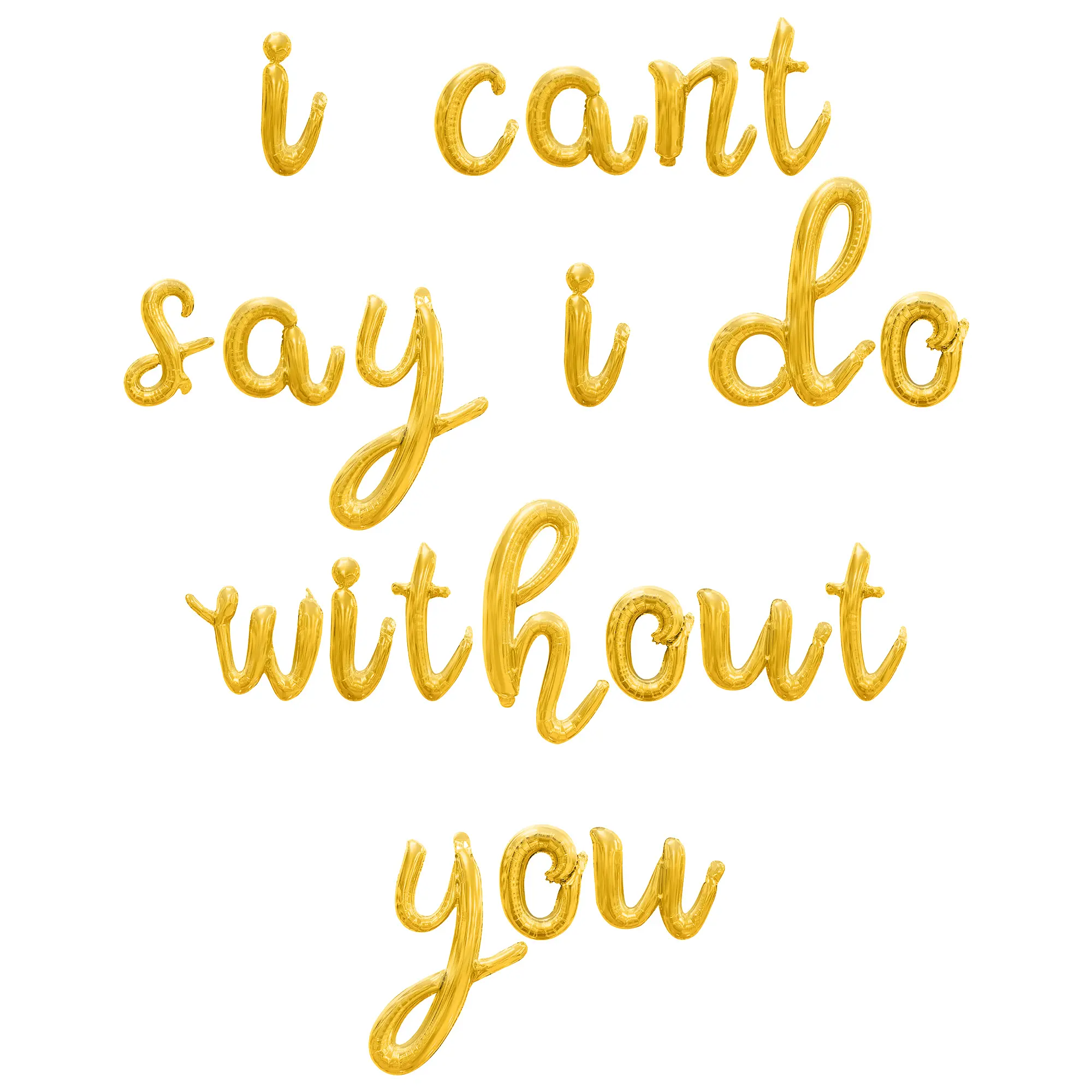 Cursive Script Letter Balloons - I CANT SAY I DO WITHOUT YOU 16" Inch Alphabet Letters Foil Mylar Balloon Bridesmaid Proposal Party Banner