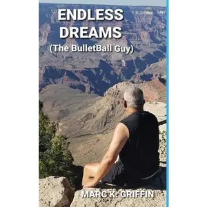 USED-ENDLESS DREAMS (The BulletBall Guy) by Griffin, Marc K. (Hardcover)