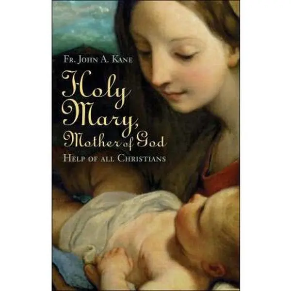 USED Book - Holy Mary, Mother Of God: Help Of All Christians by John A. Kane (Paperback) - english