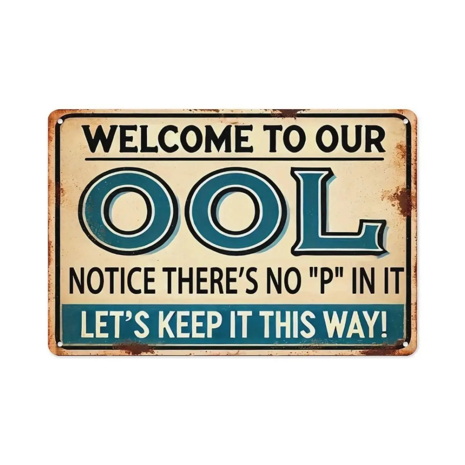 20x30cm "Welcome To Our OOL Notice There's No 'P' In It" Funny Pool Quote Vintage Aluminum Metal Sign, Retro Humorous Poolside Tin Sign, 0.6mm Thick Wall Decor for Backyard Pool, Patio, Pre-Drilled Holes for Easy Hanging