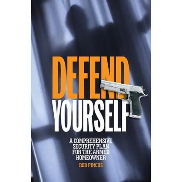 USED-Defend Yourself: A Comprehensive Security Plan for the Armed Homeowner by Rob Pincus (Paperback)