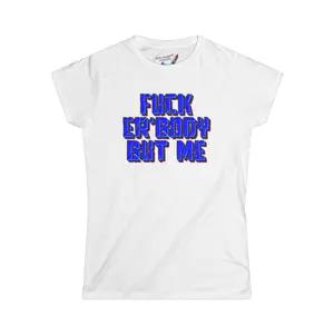 'Fuck Er'body' Women's Graphic T-Shirt