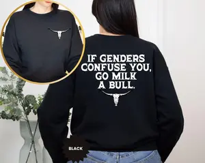 If Genders Confuse You Go Milk A Bull, Funny Bull Sweatshirt, Rural Sarcastic ,Funny Country Saying, Snarky Sweatshirt