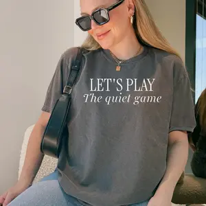 lets play the quiet game shirt funny mom tee parent sarcasm gildan graphic mothers day gift motherhood quote humor oversize shirt