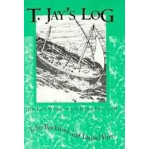 USED-T. Jay's Log: The Last Voyage of the Frisco Felucca II by T. Jay Rockford (Hardcover)