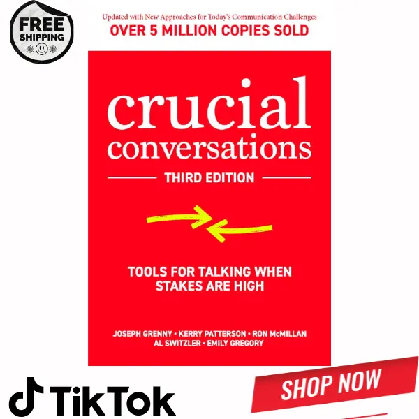 Crucial Conversations: Tools for Talking When Stakes are High, Third Edition
