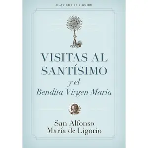 Visitas al Santísimo Sacramento y a la Santísima Virgen María (Spanish Edition)