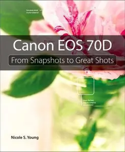 USED-Canon EOS 70D: From Snapshots to Great Shots by Nicole S. Young (Paperback)