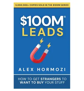 $100M Leads: How to Get Strangers To Want To Buy Your Stuff (Acquisition.com $100M Series)