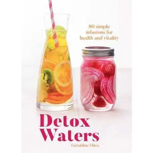USED-Detox Waters: 80 Simple Infusions for Health and Vitality by Geraldine Olivo (Paperback)