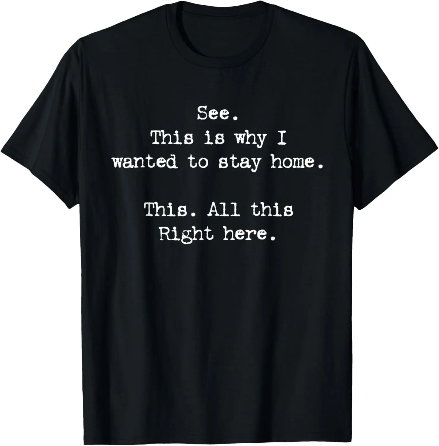 Women's 100% Cotton Casual Short-Sleeve Round Neck Vintage Shirt Slogan Tee - "See This Is Why I Wanted To Stay Home" Print Everyday Cotton Shirt