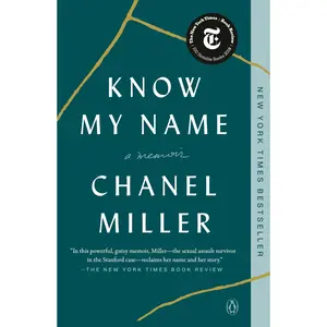Know My Name: A Memoir -- Chanel Miller - Paperback