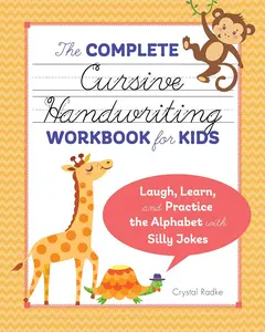 The Complete Cursive Handwriting Workbook for Kids: Laugh, Learn, and Practicethe Alphabet with Silly Jokes