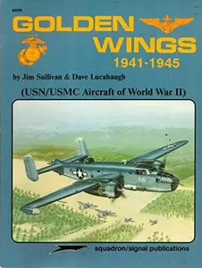 USED-Golden Wings, 1941-1945: USN/USMC Aircraft of World War II - Aircraft Specials series (6059) by Jim Sullivan (Paperback)