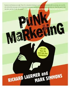 Punk Marketing: Get Off Your Ass and Join the Revolution by Richard Laermer||Mark Simmons [Paperback Book]