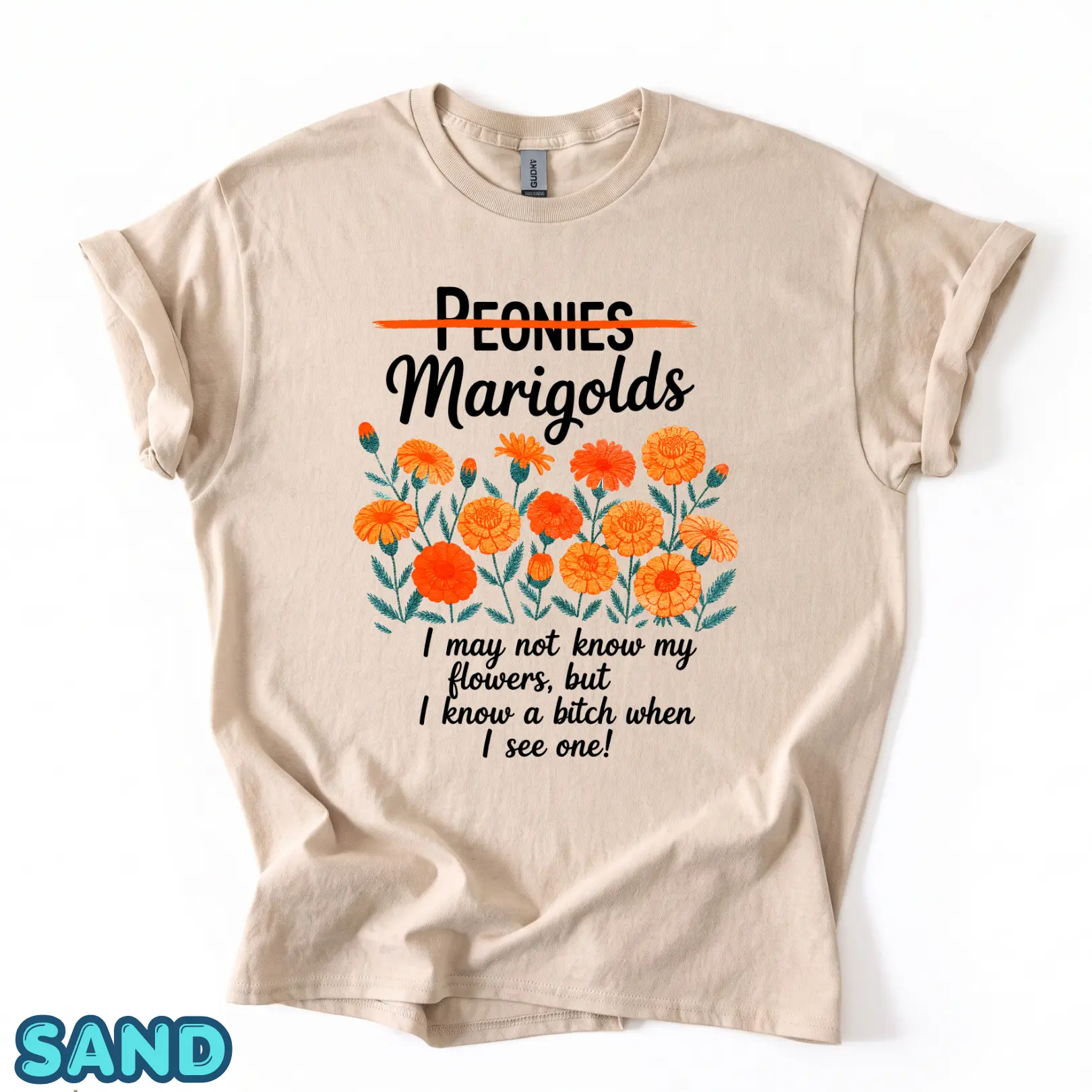 Marogolds I May Not Know My Flowers But I Know a Btch When I See One Shirts