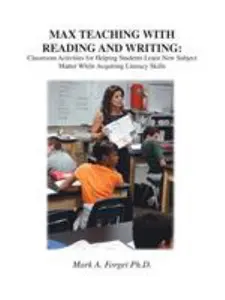 USED-Max Teaching with Reading and Writing: Classroom Activities for Helping Students Learn New Subject Matter While Acquiring Literacy Skills by Forget, Mark a. (Paperback)