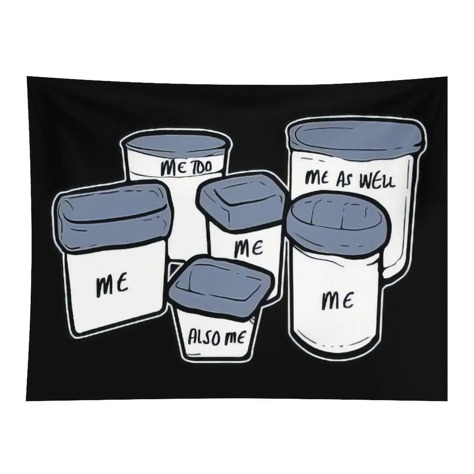Funny Meme Art Multiple Containers Printed With Me Also Me Me Too Me As Well For Aesthetic Home Wall Decoration Tapestry