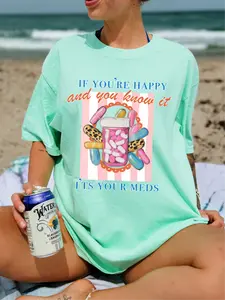 If You're Happy And You Know It It's Your Meds. ~ Unisex Short Sleeve CC Garment Dyed T-Shirt Printed in the USA