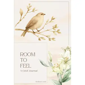 Room to Feel: A Grief Journal
