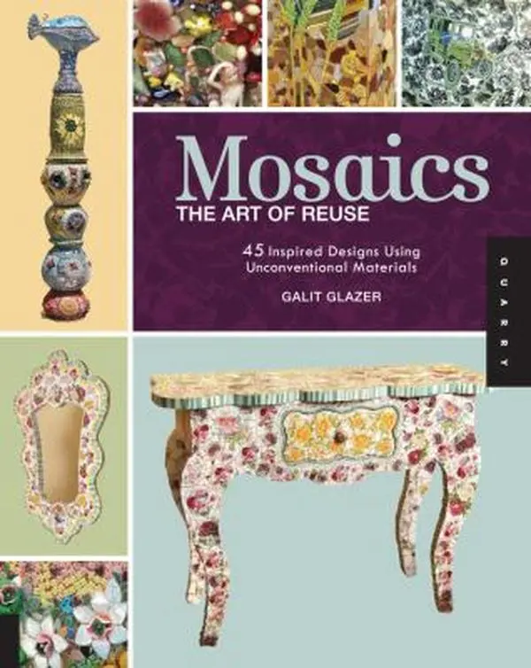 USED-Mosaics, The Art of Reuse: 45 Inspired Designs Using Unconventional Materials by Galit Glazer (Paperback)