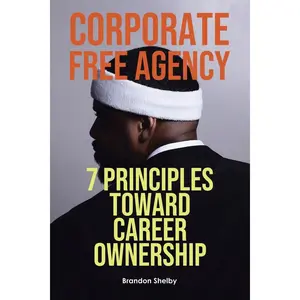 Corporate Free Agency: 7 Principles Toward Career Ownership Paperback – May 17, 2023