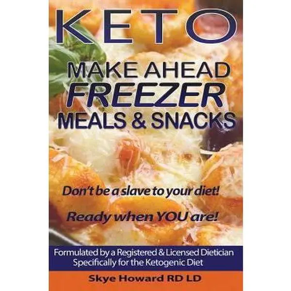 Used Soft Cover Book - Keto Make Ahead Freezer Meals and Snacks: 45 Meal Prep Recipes by Registered Licensed Dietician Howard Rdld, Skye (0.45 lbs, Createspace Independent Publishing Platform, English)