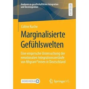 USED-Marginalisierte Gefühlswelten: Eine Empirische Untersuchung Der Emotionalen Integrationsverläufe Von Migrant*innen in Deutschland by Kuche, Coline (Paperback)
