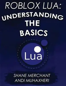 USED-Roblox Lua: Understanding the Basics: Get Started with Roblox Programming by Muhaxheri, Andi (Paperback)