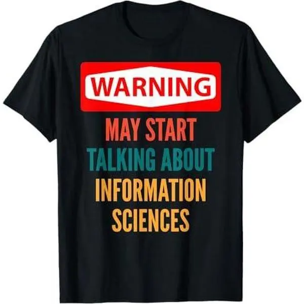 Warning May Start Talking About Information Sciences T-Shirt